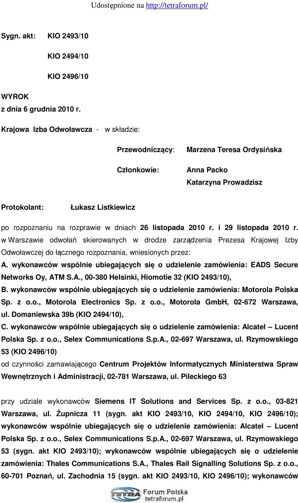listopada 2010 r. i 29 listopada 2010 r. w Warszawie odwołań skierowanych w drodze zarządzenia Prezesa Krajowej Izby Odwoławczej do łącznego rozpoznania, wniesionych przez: A.