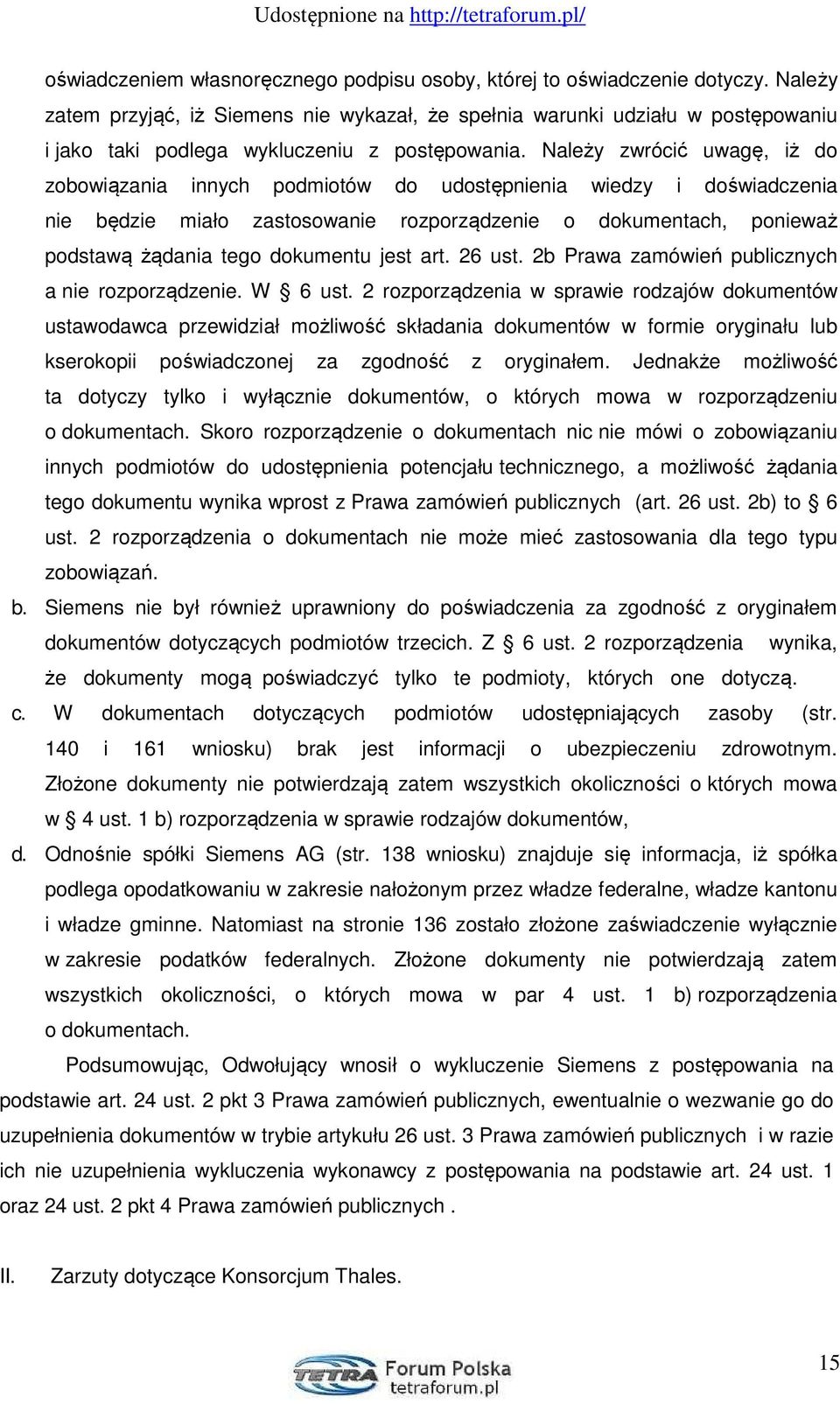 Należy zwrócić uwagę, iż do zobowiązania innych podmiotów do udostępnienia wiedzy i doświadczenia nie będzie miało zastosowanie rozporządzenie o dokumentach, ponieważ podstawą żądania tego dokumentu