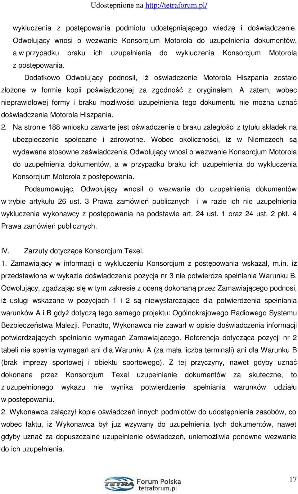 Dodatkowo Odwołujący podnosił, iż oświadczenie Motorola Hiszpania zostało złożone w formie kopii poświadczonej za zgodność z oryginałem.