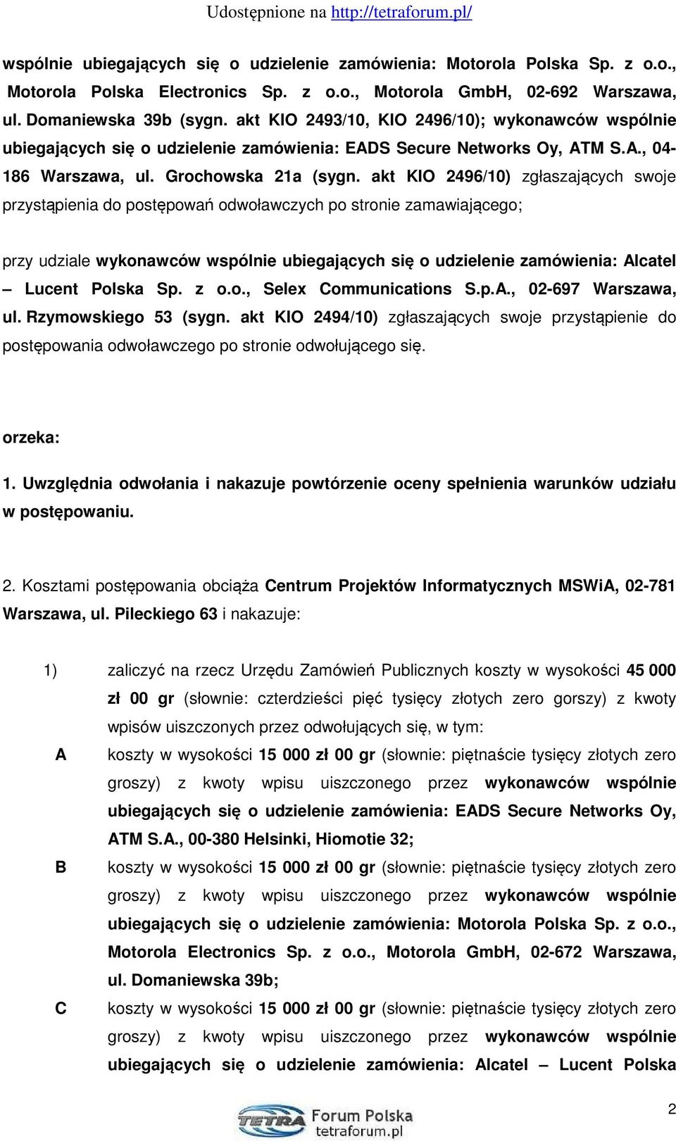 akt KIO 2496/10) zgłaszających swoje przystąpienia do postępowań odwoławczych po stronie zamawiającego; przy udziale wykonawców wspólnie ubiegających się o udzielenie zamówienia: Alcatel Lucent