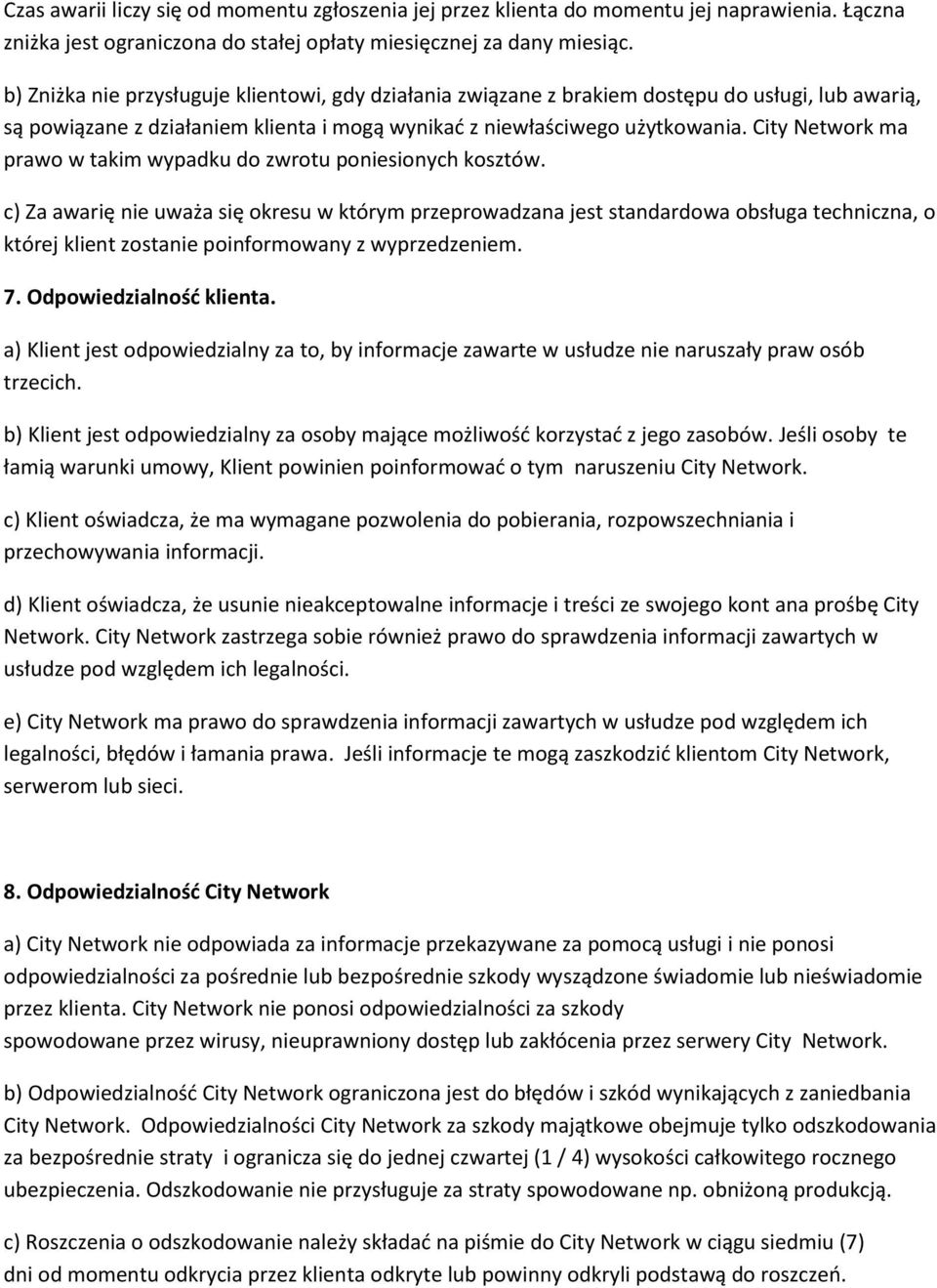 City Network ma prawo w takim wypadku do zwrotu poniesionych kosztów.