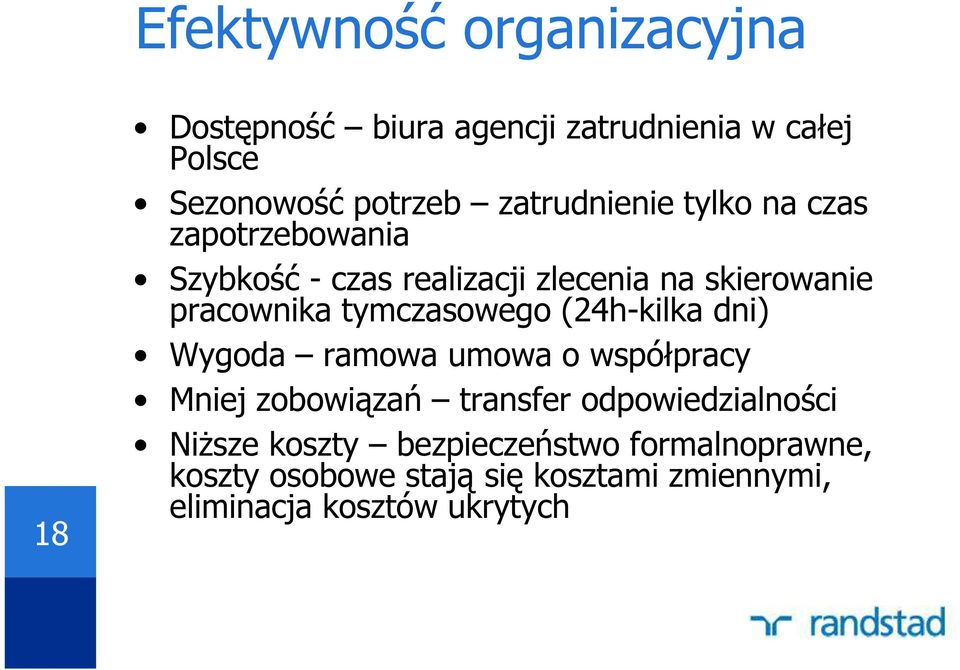 tymczasowego (24h-kilka dni) Wygoda ramowa umowa o współpracy Mniej zobowiązań transfer odpowiedzialności