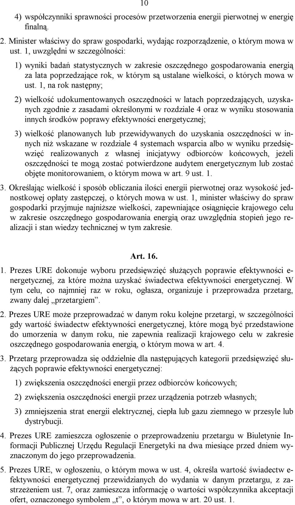 1, na rok następny; 2) wielkość udokumentowanych oszczędności w latach poprzedzających, uzyskanych zgodnie z zasadami określonymi w rozdziale 4 oraz w wyniku stosowania innych środków poprawy