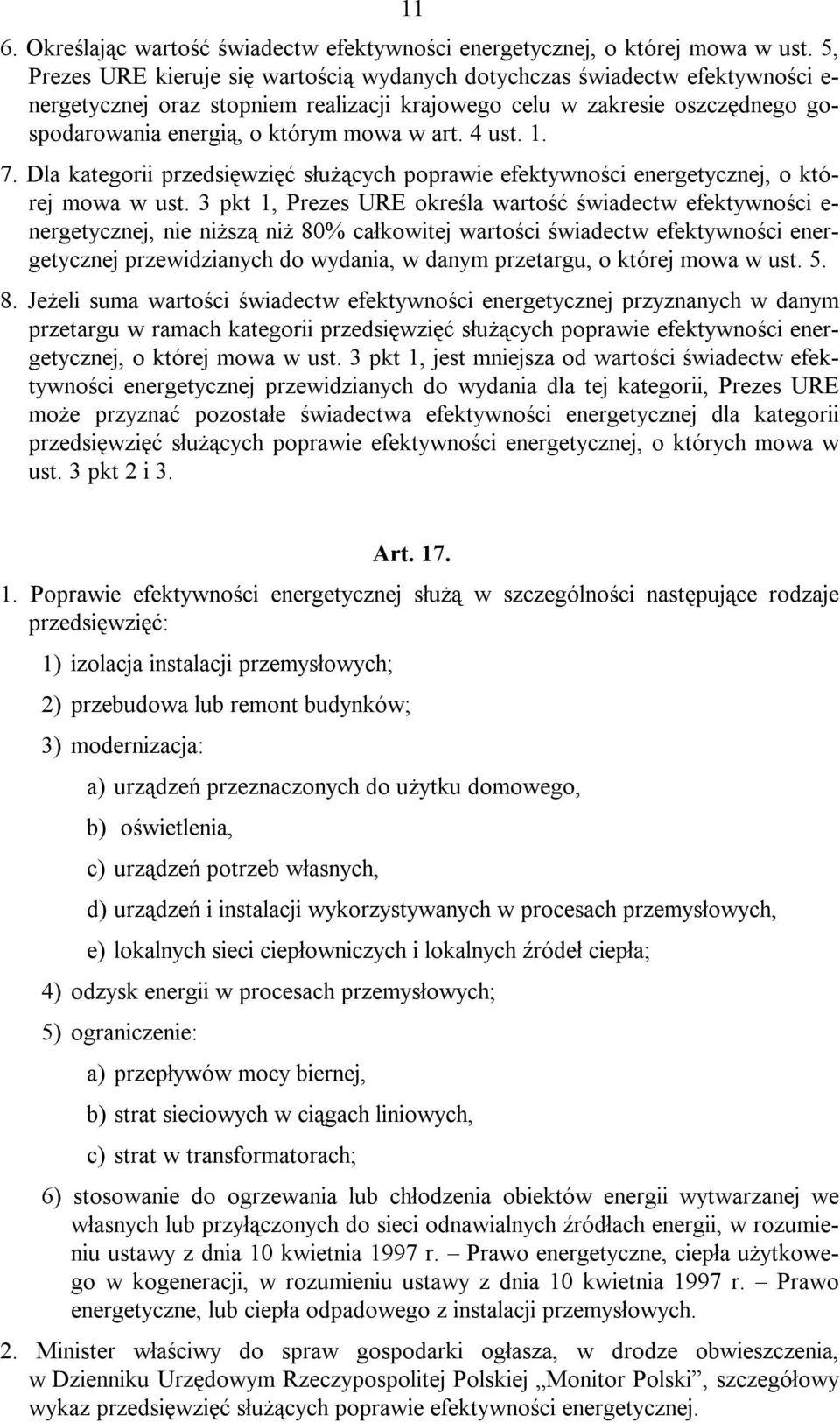 art. 4 ust. 1. 7. Dla kategorii przedsięwzięć służących poprawie efektywności energetycznej, o której mowa w ust.