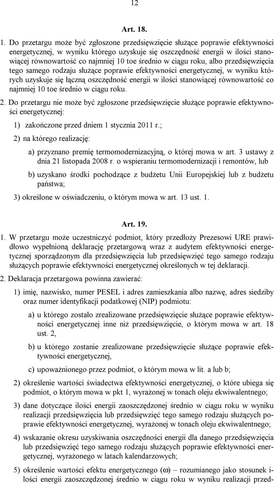 toe średnio w ciągu roku, albo przedsięwzięcia tego samego rodzaju służące poprawie efektywności energetycznej, w wyniku których uzyskuje się łączną oszczędność energii w ilości stanowiącej