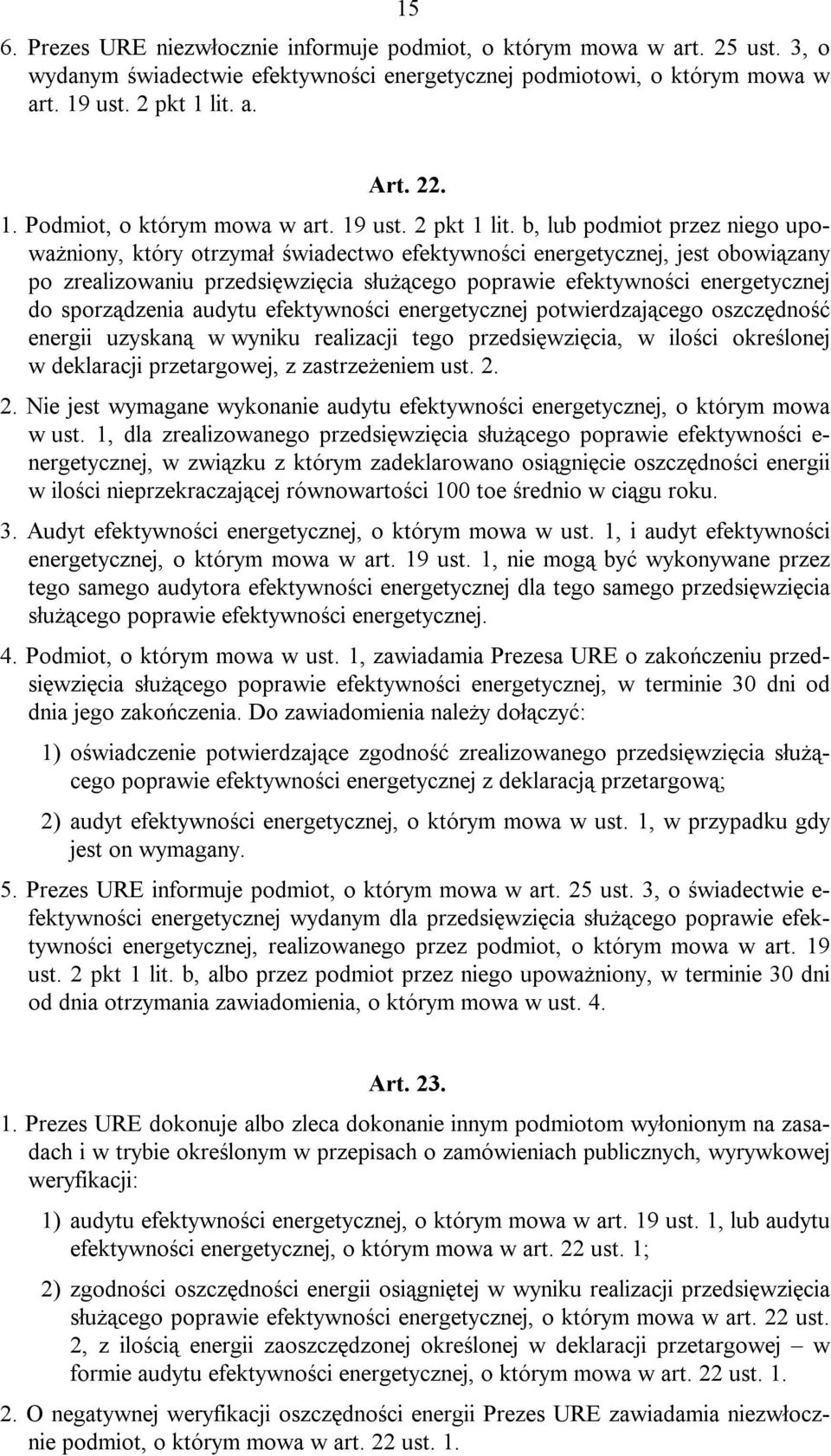 b, lub podmiot przez niego upoważniony, który otrzymał świadectwo efektywności energetycznej, jest obowiązany po zrealizowaniu przedsięwzięcia służącego poprawie efektywności energetycznej do