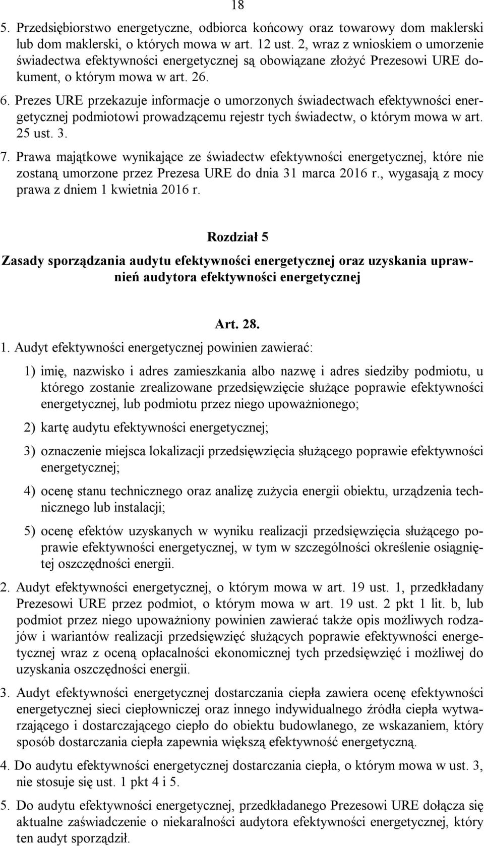 Prezes URE przekazuje informacje o umorzonych świadectwach efektywności energetycznej podmiotowi prowadzącemu rejestr tych świadectw, o którym mowa w art. 25 ust. 3. 7.