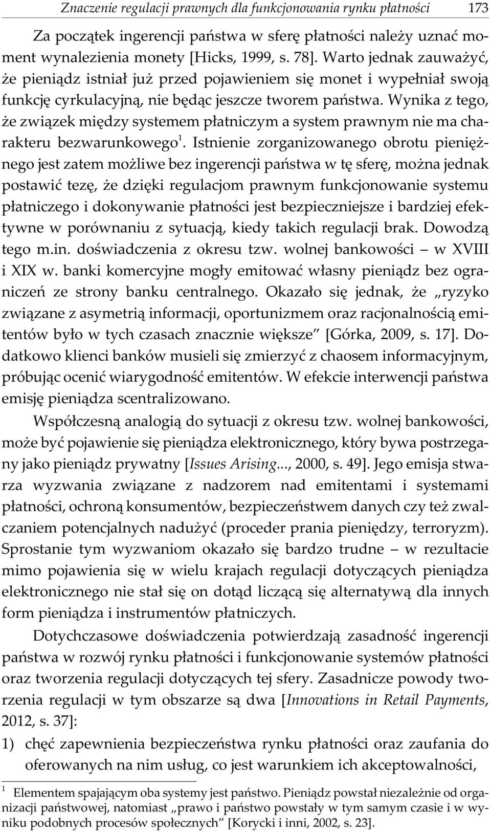 Wynika z tego, e zwi¹zek miêdzy systemem p³atniczym a system prawnym nie ma charakteru bezwarunkowego 1.