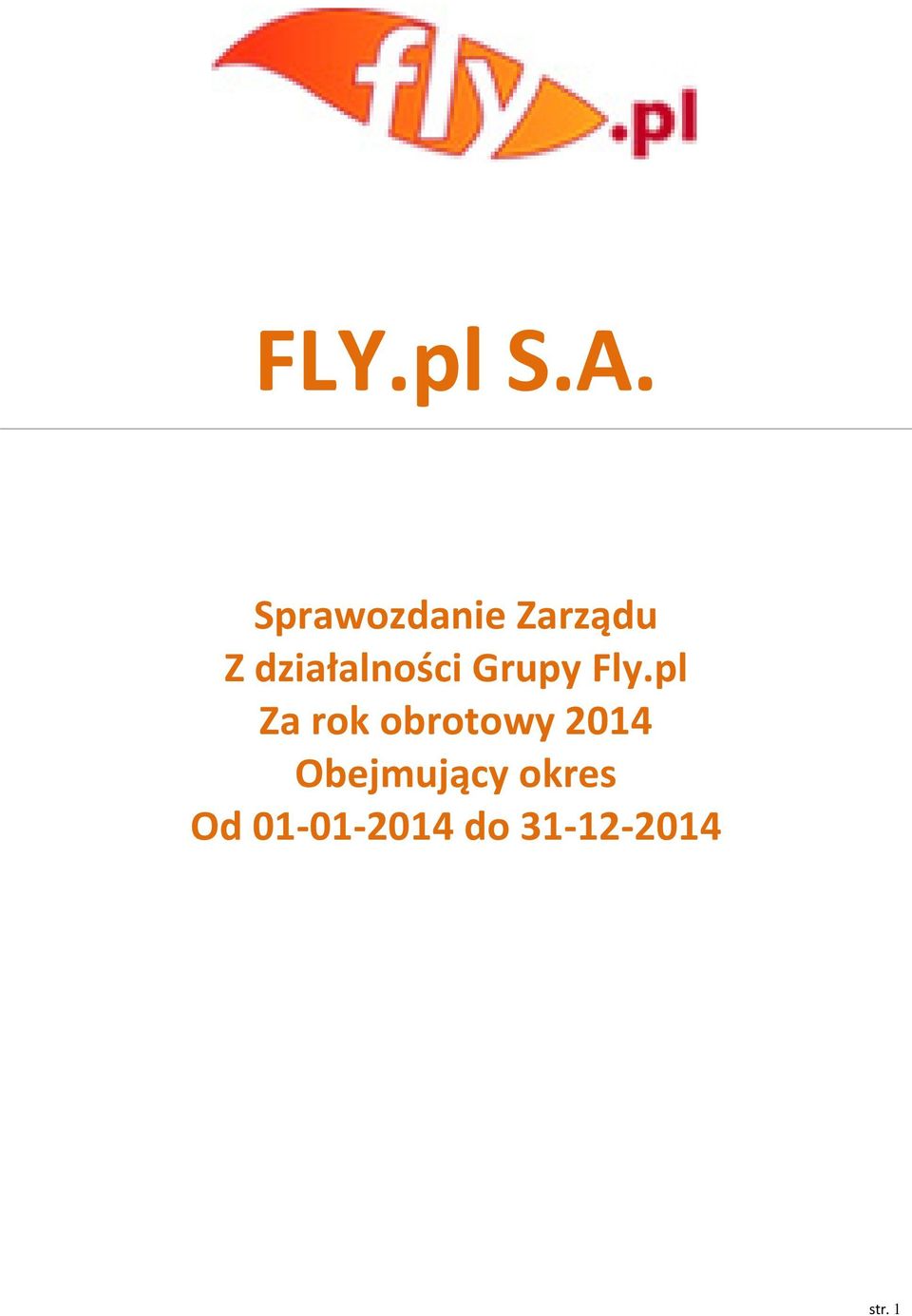 działalności Grupy Fly.