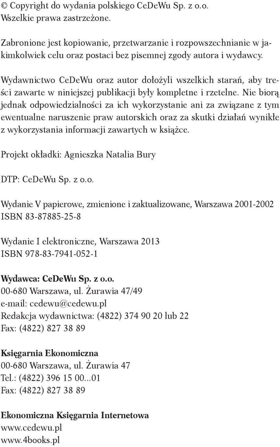 Wy daw nic two Ce De Wu oraz au tor do ło ży li wszel kich sta rań, aby treści za war te w ni niej szej pu bli ka cji by ły kom plet ne i rze tel ne.