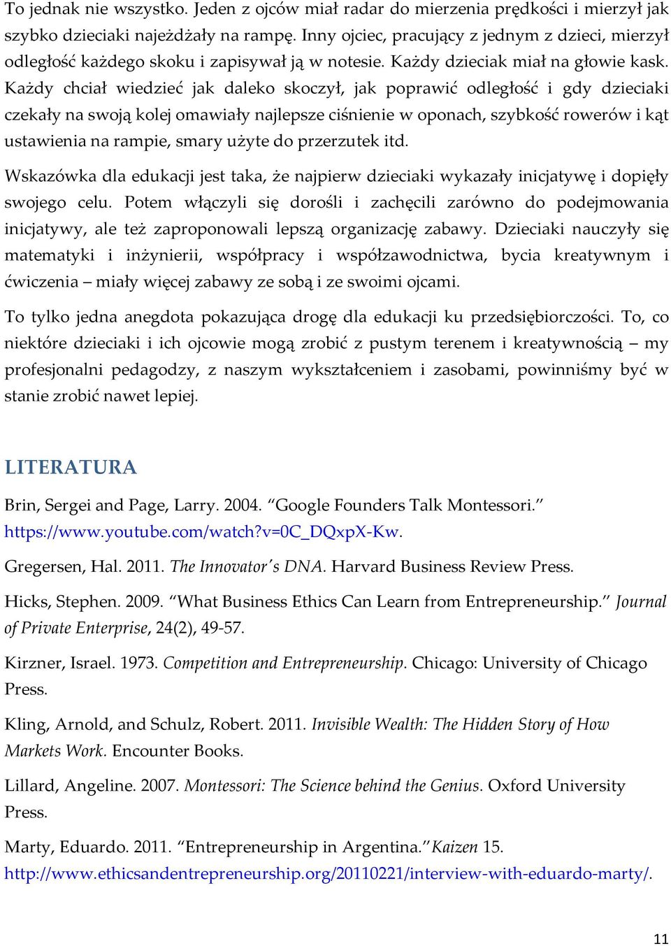 Każdy chciał wiedzieć jak daleko skoczył, jak poprawić odległość i gdy dzieciaki czekały na swoją kolej omawiały najlepsze ciśnienie w oponach, szybkość rowerów i kąt ustawienia na rampie, smary