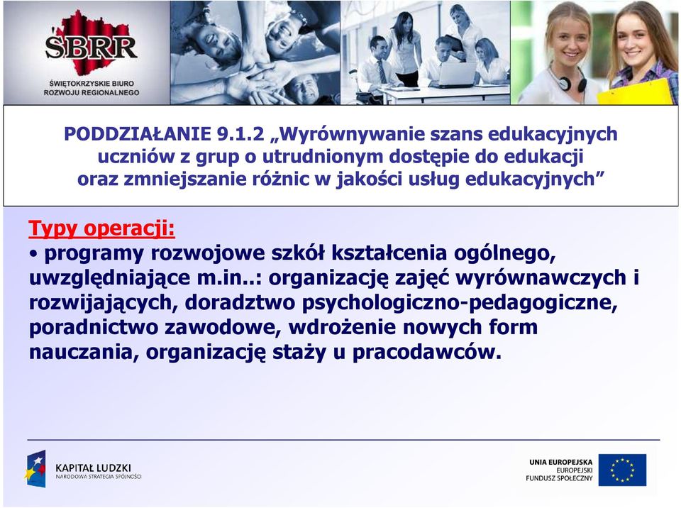 róŝnic w jakości usług edukacyjnych Typy operacji: programy rozwojowe szkół kształcenia ogólnego,