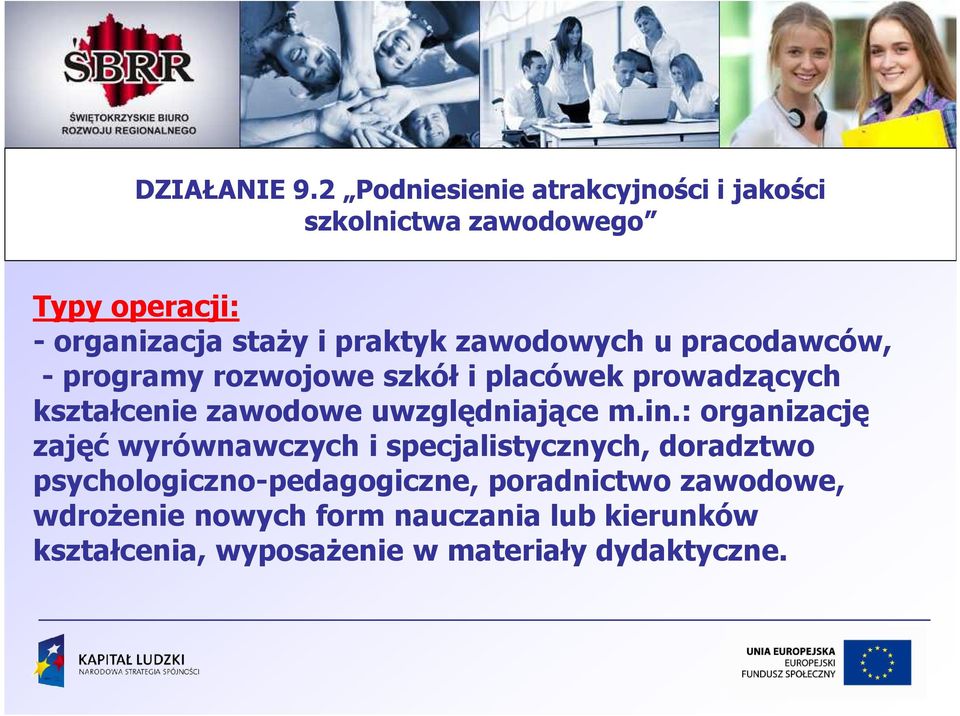 zawodowych u pracodawców, - programy rozwojowe szkół i placówek prowadzących kształcenie zawodowe