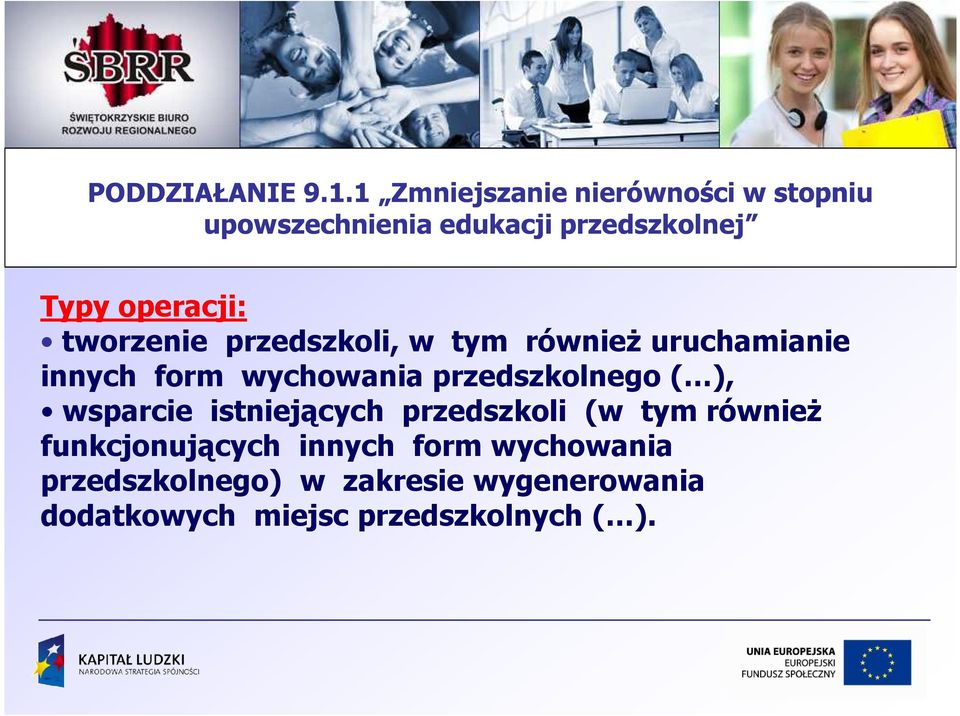 tworzenie przedszkoli, w tym równieŝ uruchamianie innych form wychowania przedszkolnego (