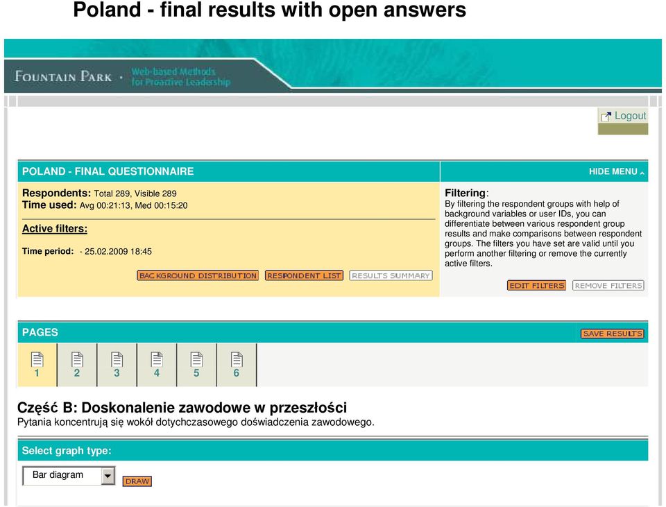 2009 18:45 HIDE MENU Filtering: By filtering the respondent groups with help of background variables or user IDs, you can differentiate between various respondent group