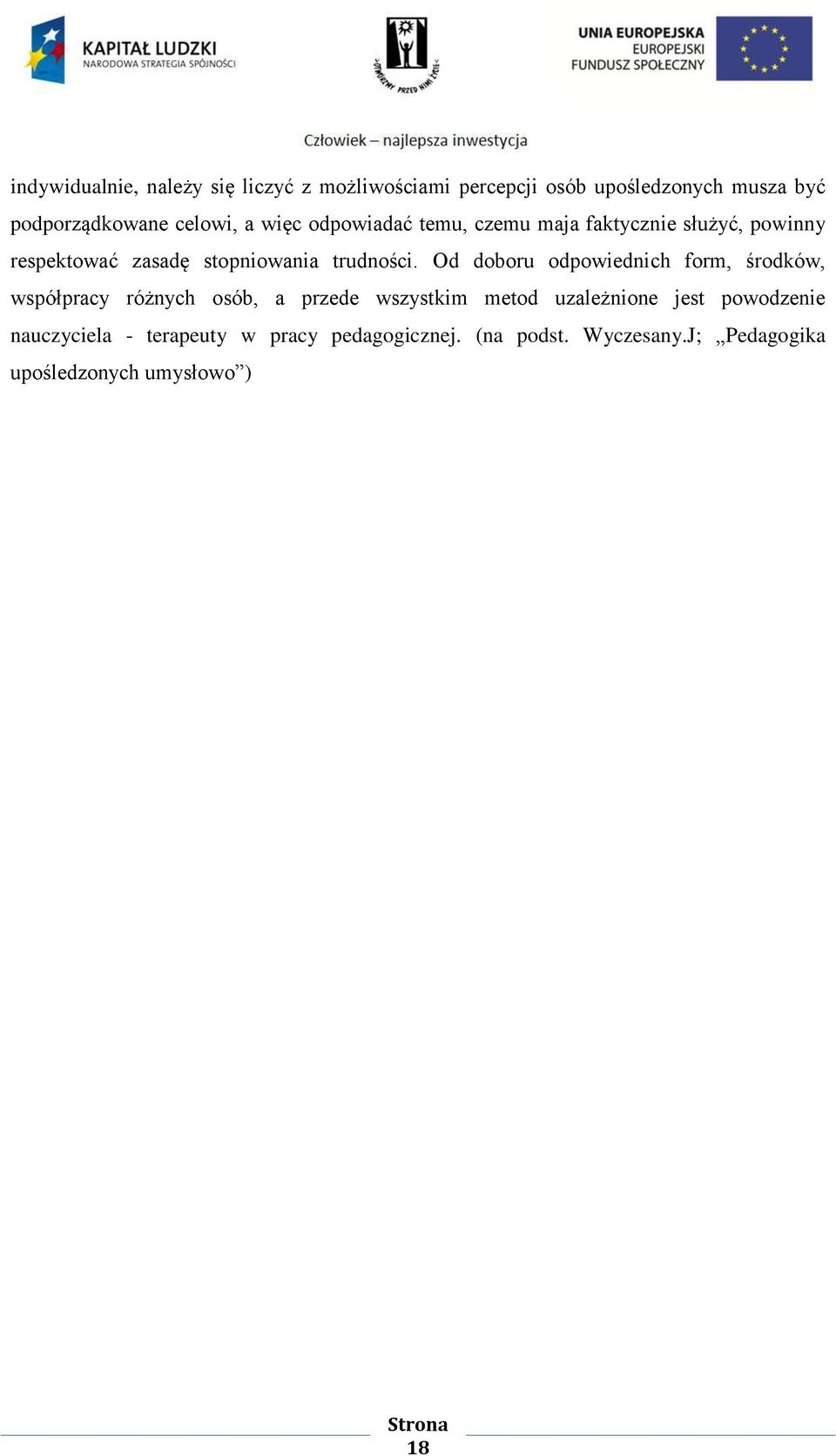 Od doboru odpowiednich form, środków, współpracy różnych osób, a przede wszystkim metod uzależnione jest