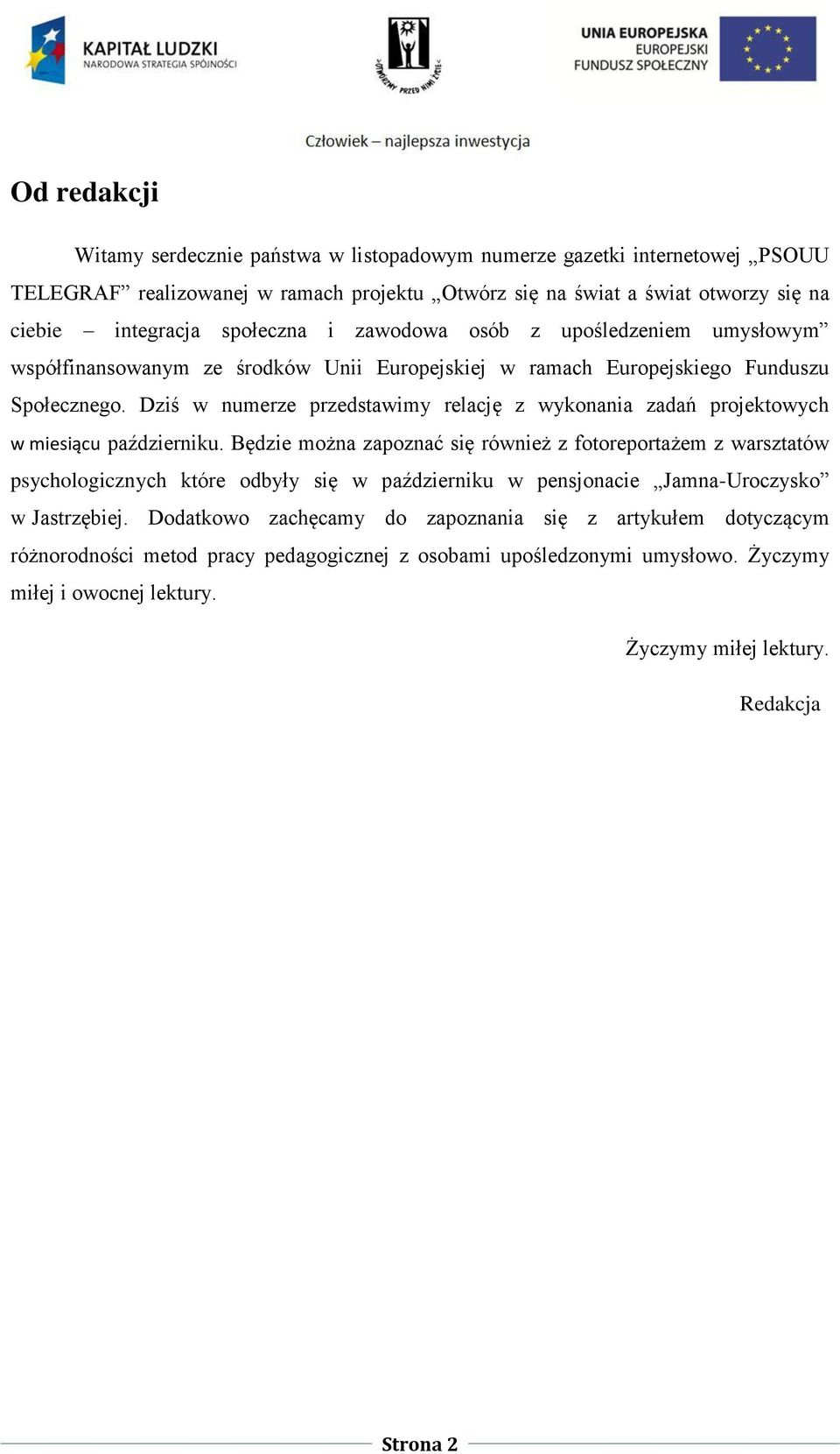 Dziś w numerze przedstawimy relację z wykonania zadań projektowych w miesiącu październiku.