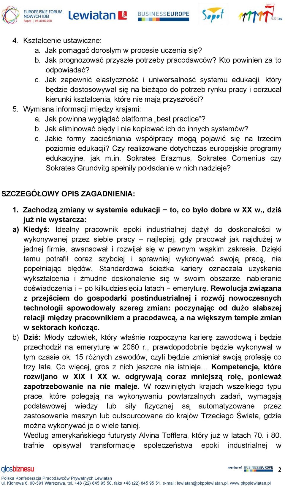 Wymiana informacji między krajami: a. Jak powinna wyglądać platforma best practice? b. Jak eliminować błędy i nie kopiować ich do innych systemów? c.