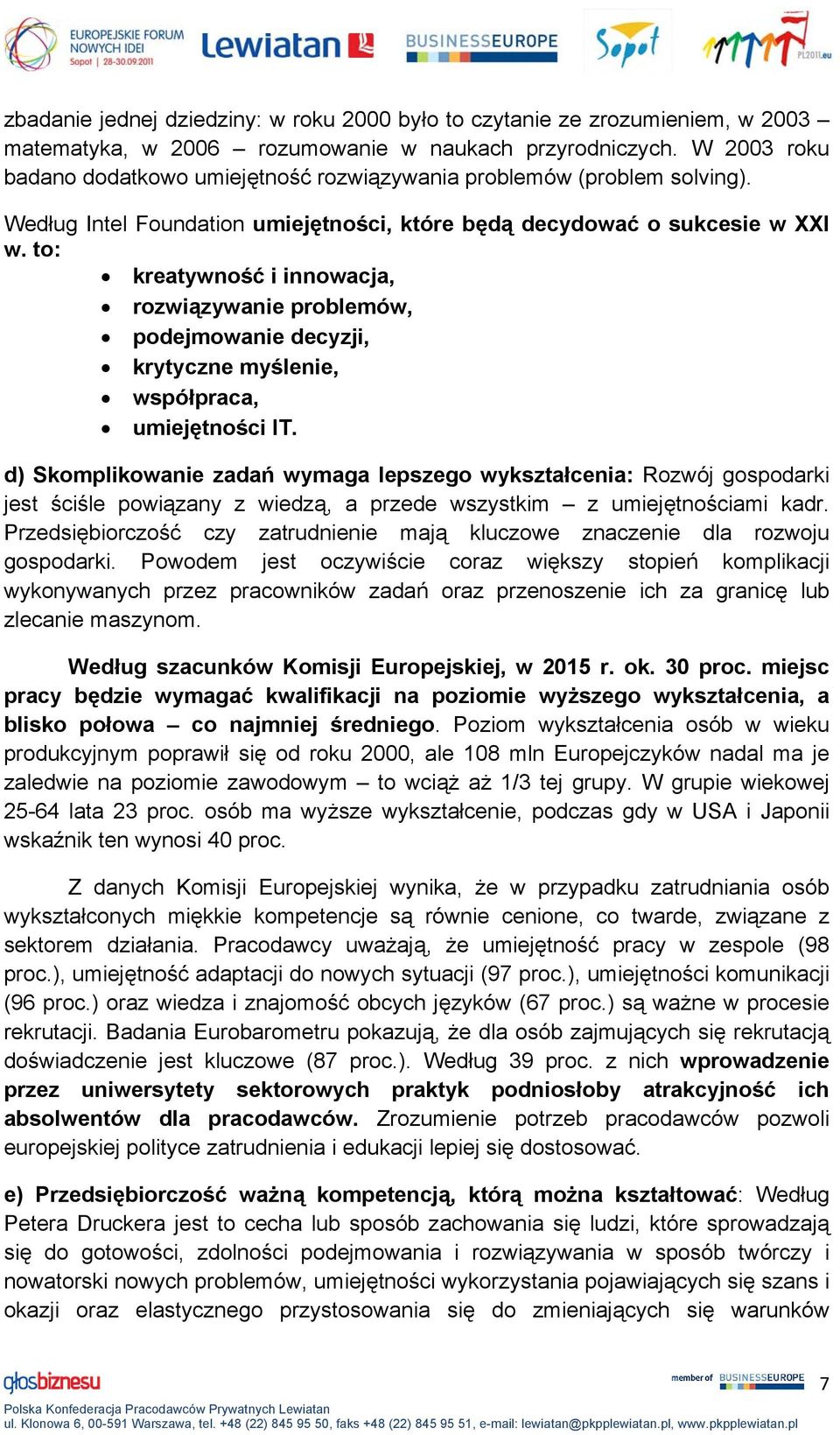 to: kreatywność i innowacja, rozwiązywanie problemów, podejmowanie decyzji, krytyczne myślenie, współpraca, umiejętności IT.