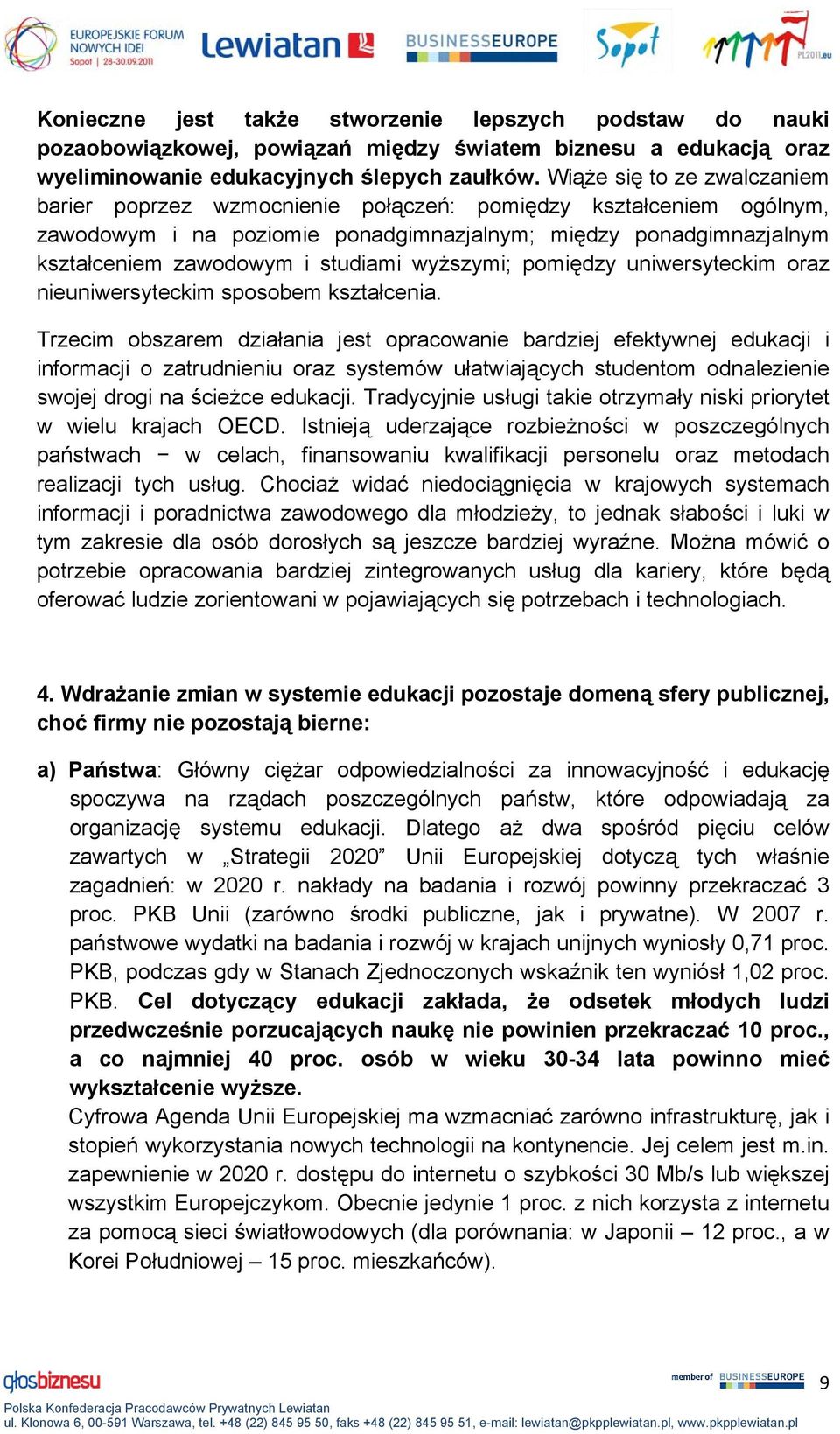 wyższymi; pomiędzy uniwersyteckim oraz nieuniwersyteckim sposobem kształcenia.