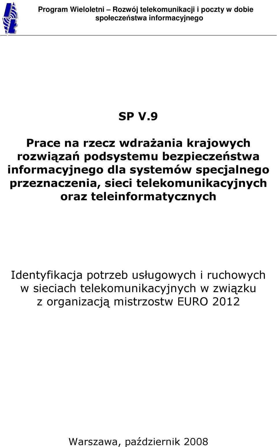 specjalnego przeznaczenia, sieci telekomunikacyjnych oraz teleinformatycznych Identyfikacja potrzeb