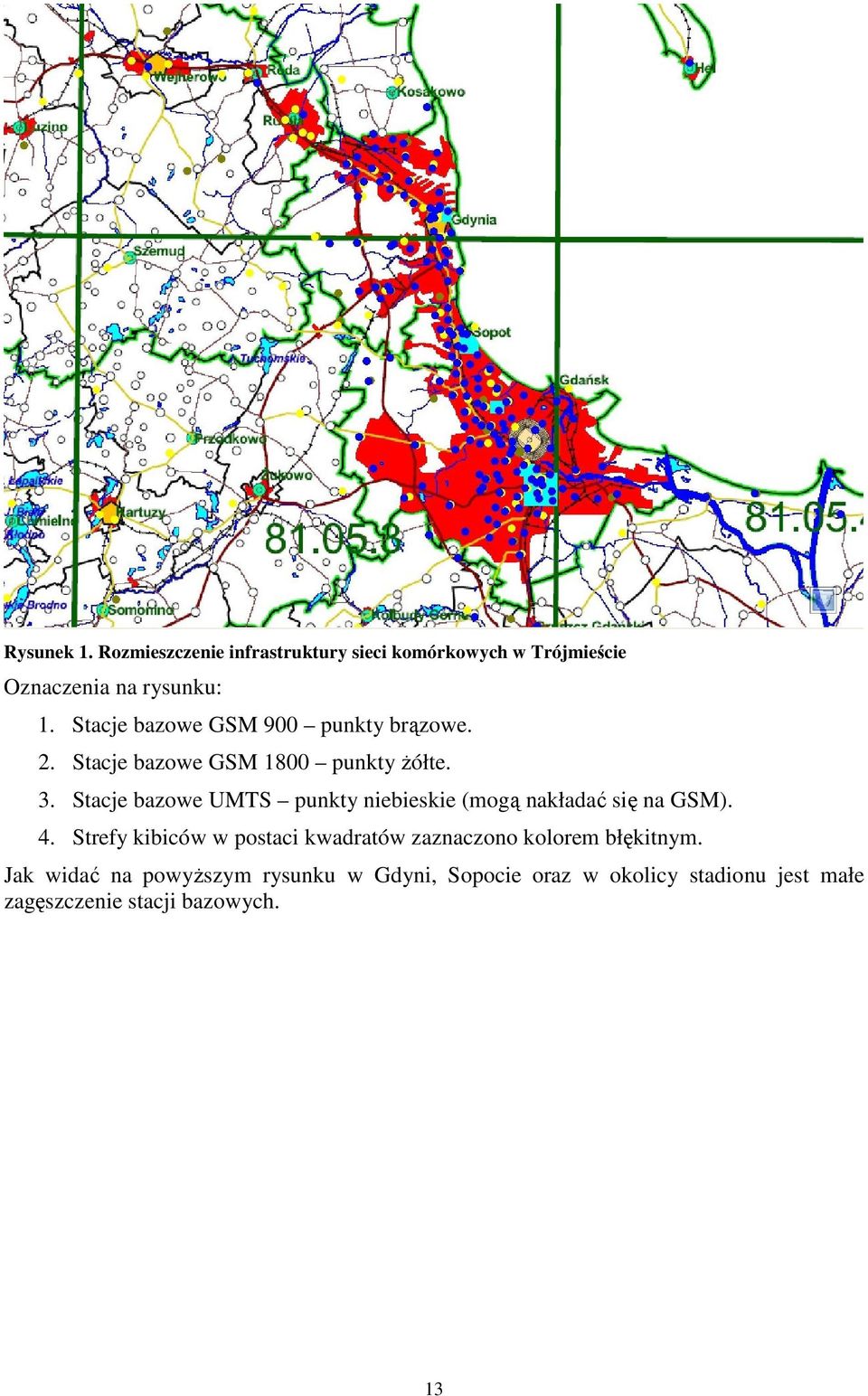 Stacje bazowe UMTS punkty niebieskie (mogą nakładać się na GSM). 4.