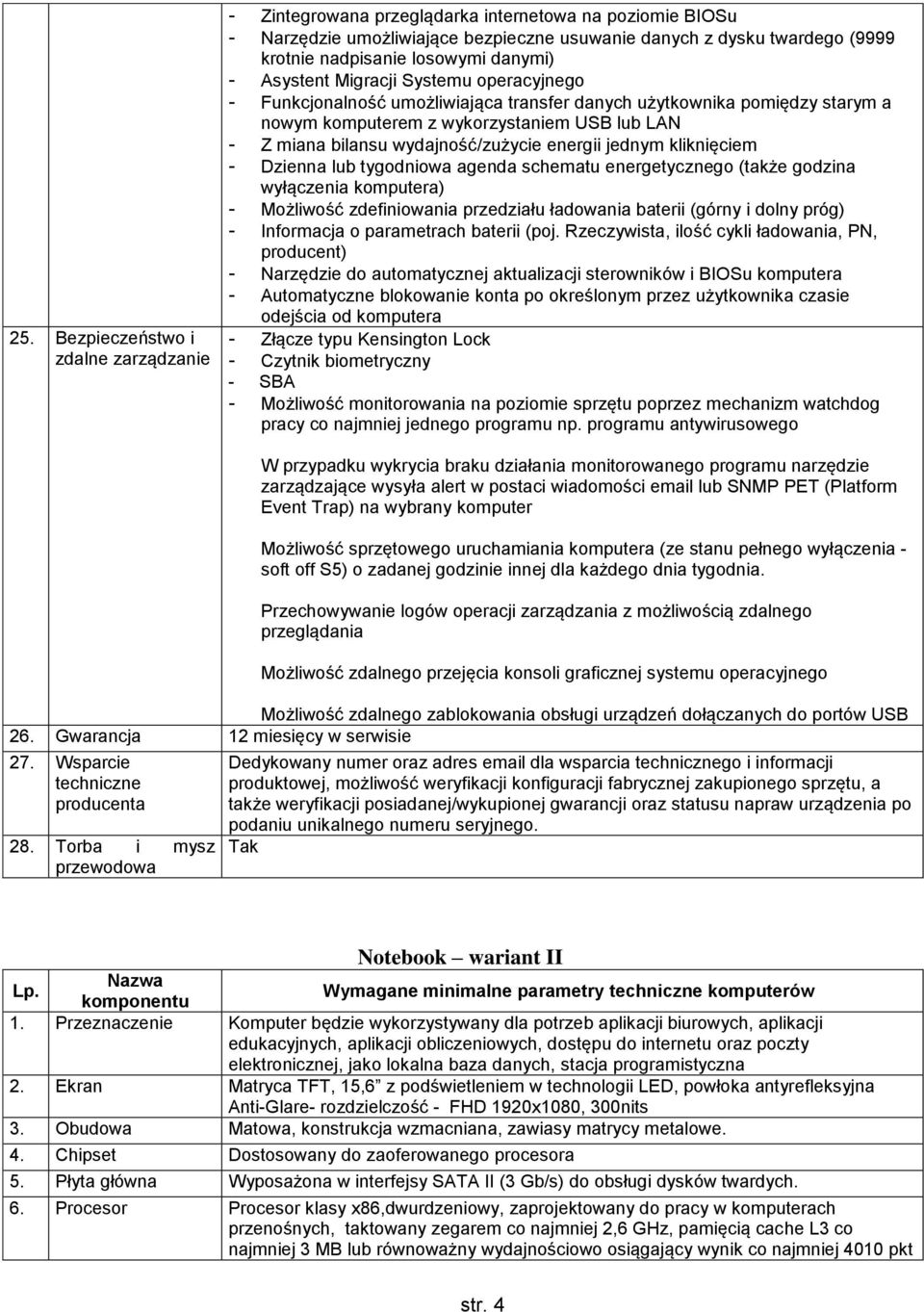 wydajność/zużycie energii jednym kliknięciem - Dzienna lub tygodniowa agenda schematu energetycznego (także godzina wyłączenia komputera) - Możliwość zdefiniowania przedziału ładowania baterii (górny