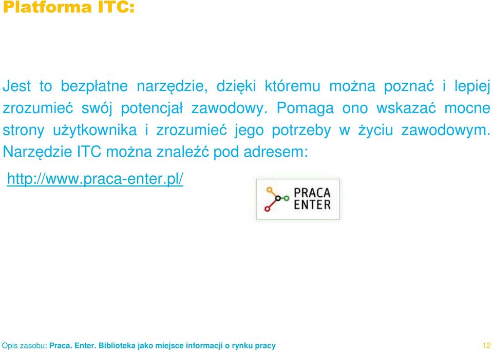 Pomaga ono wskazać mocne strony użytkownika i zrozumieć jego