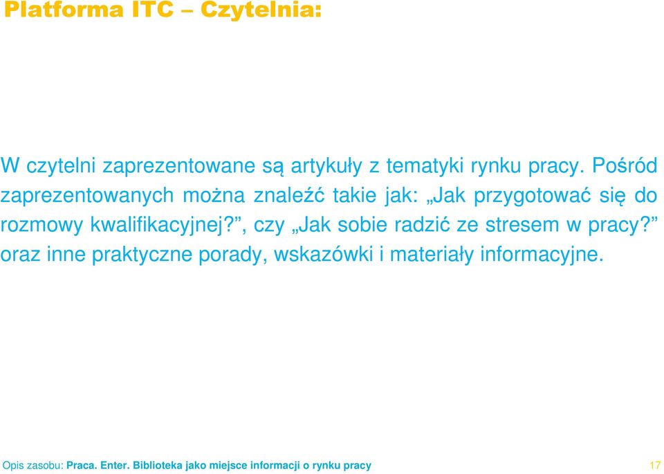 Pośród zaprezentowanych można znaleźć takie jak: Jak przygotować się do