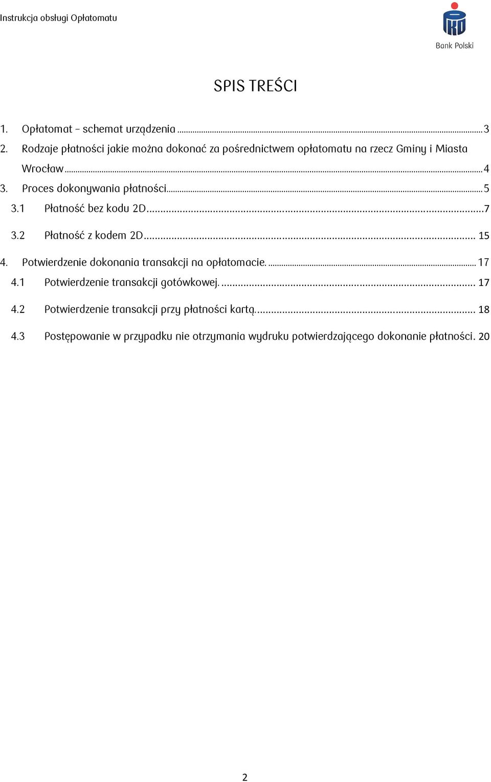 Proces dokonywania płatności... 5 3.1 Płatność bez kodu 2D...7 3.2 Płatność z kodem 2D... 15 4.