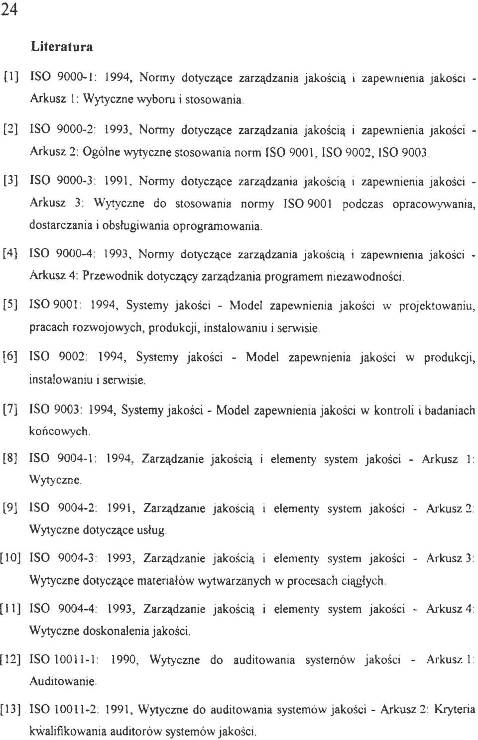 zarządzania jakością i zapewnienia jakości - Arkusz 3: Wytyczne do stosowania normy ISO 900 l podczas opracowywania, dostarczania i obsugiwania oprogramowania.