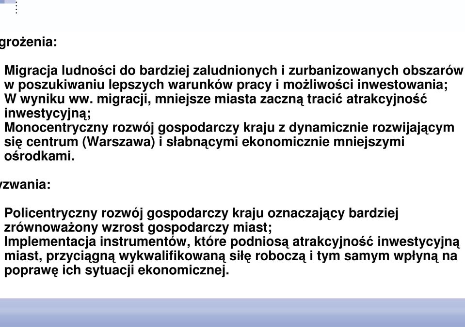 słabnącymi ekonomicznie mniejszymi ośrodkami.