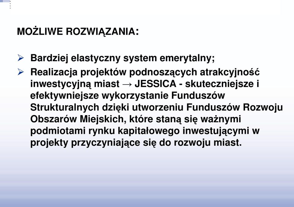 Funduszów Strukturalnych dzięki utworzeniu Funduszów Rozwoju Obszarów Miejskich, które staną