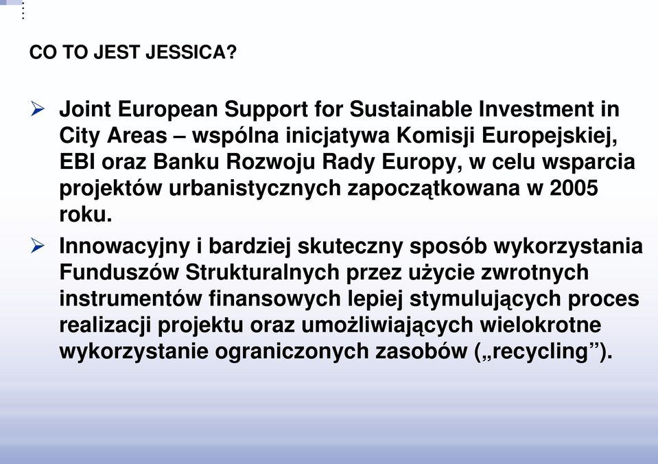 Rozwoju Rady Europy, w celu wsparcia projektów urbanistycznych zapoczątkowana w 2005 roku.