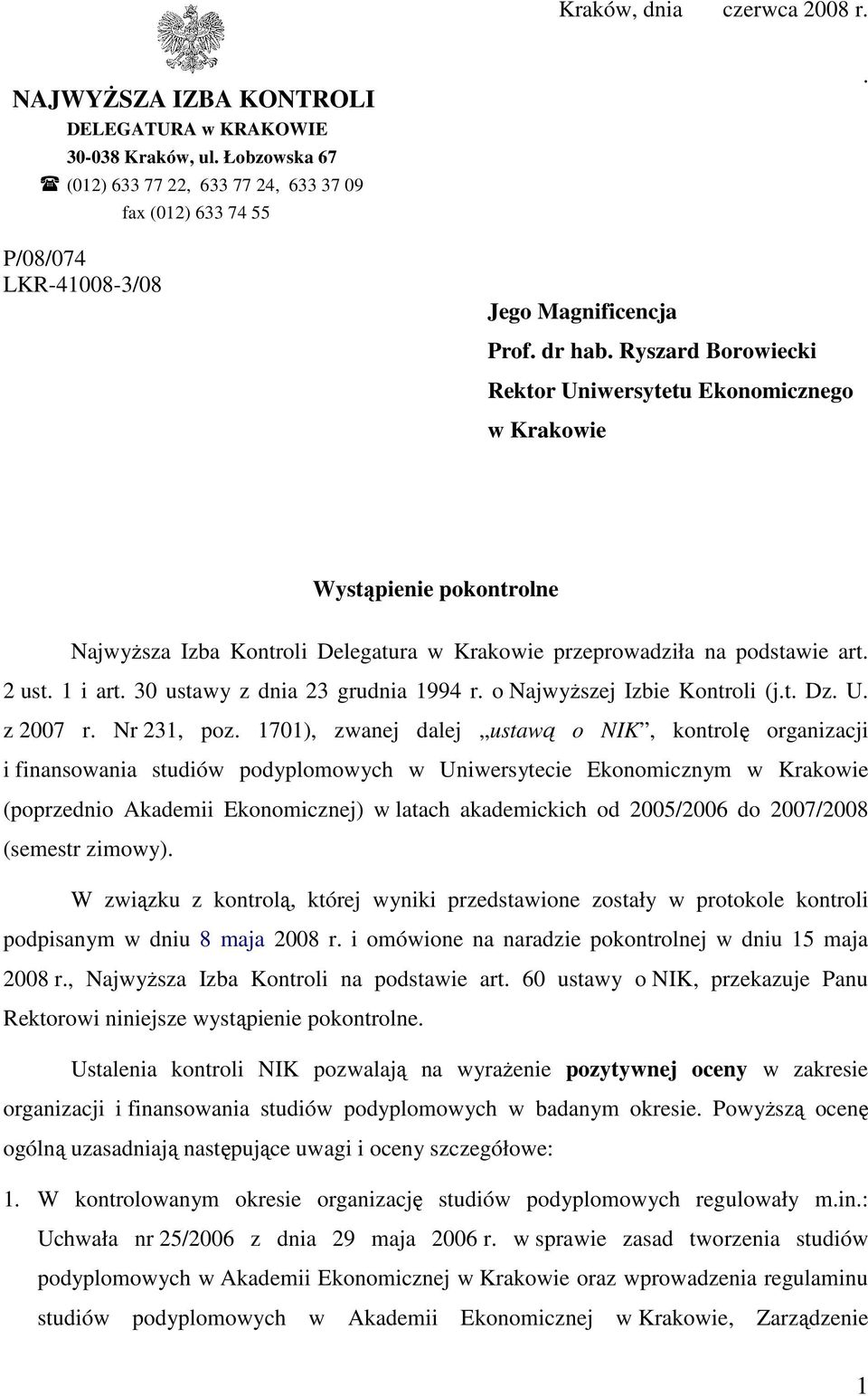 Ryszard Borowiecki Rektor Uniwersytetu Ekonomicznego w Krakowie Wystąpienie pokontrolne NajwyŜsza Izba Kontroli Delegatura w Krakowie przeprowadziła na podstawie art. 2 ust. 1 i art.