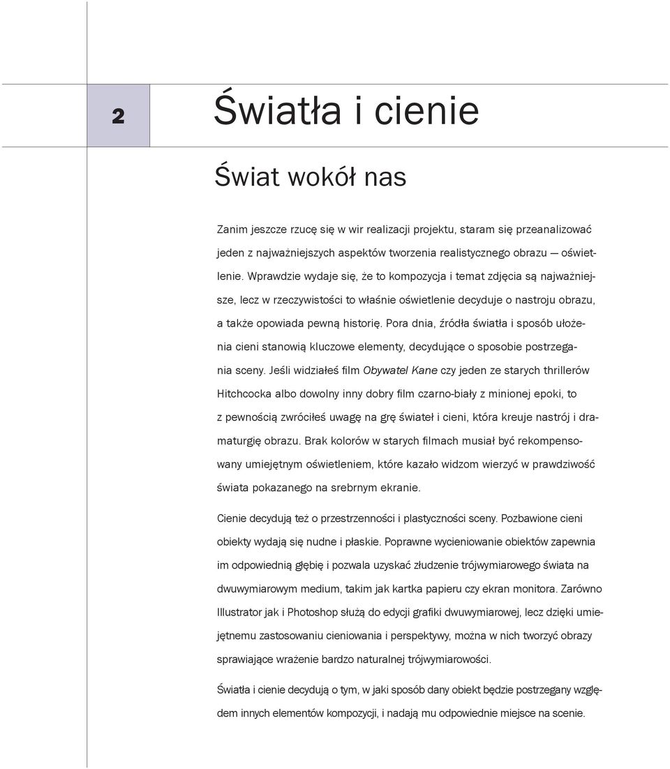 Pora dnia, źródła światła i sposób ułożenia cieni stanowią kluczowe elementy, decydujące o sposobie postrzegania sceny.