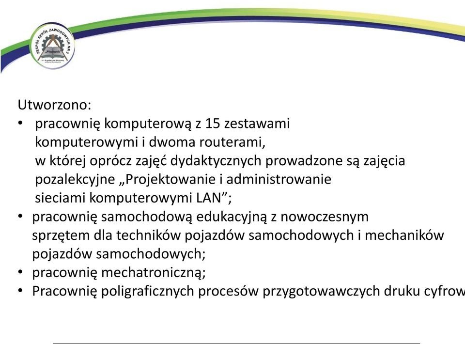 ; pracownię samochodową edukacyjną z nowoczesnym sprzętem dla techników pojazdów samochodowych i mechaników