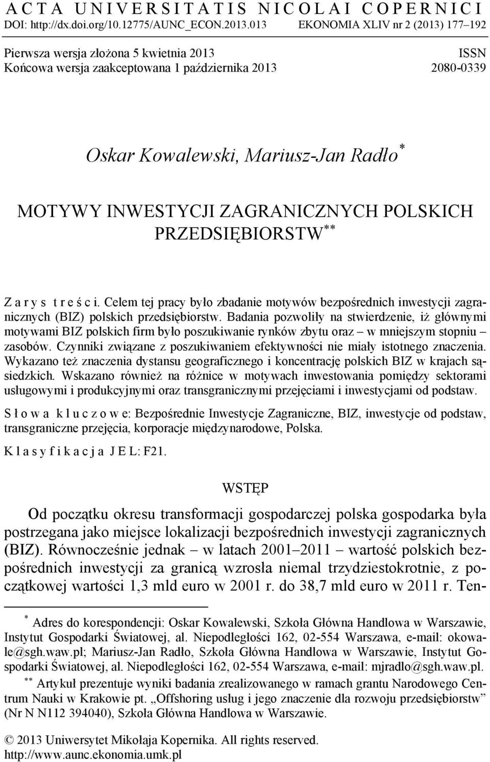 ZAGRANICZNYCH POLSKICH PRZEDSIĘBIORSTW Z a r y s t r e ś c i. Celem tej pracy było zbadanie motywów bezpośrednich inwestycji zagranicznych (BIZ) polskich przedsiębiorstw.