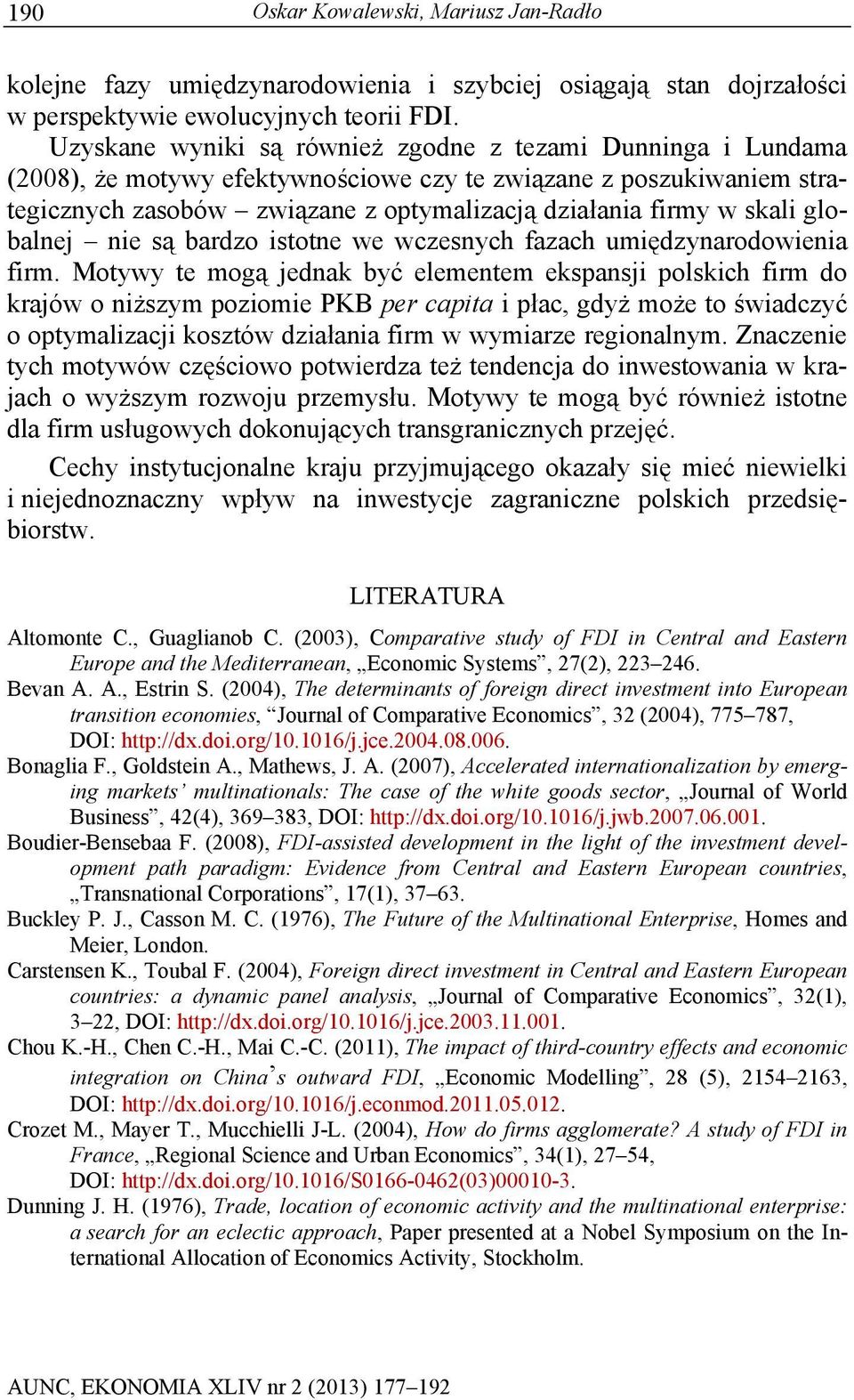 globalnej nie są bardzo istotne we wczesnych fazach umiędzynarodowienia firm.