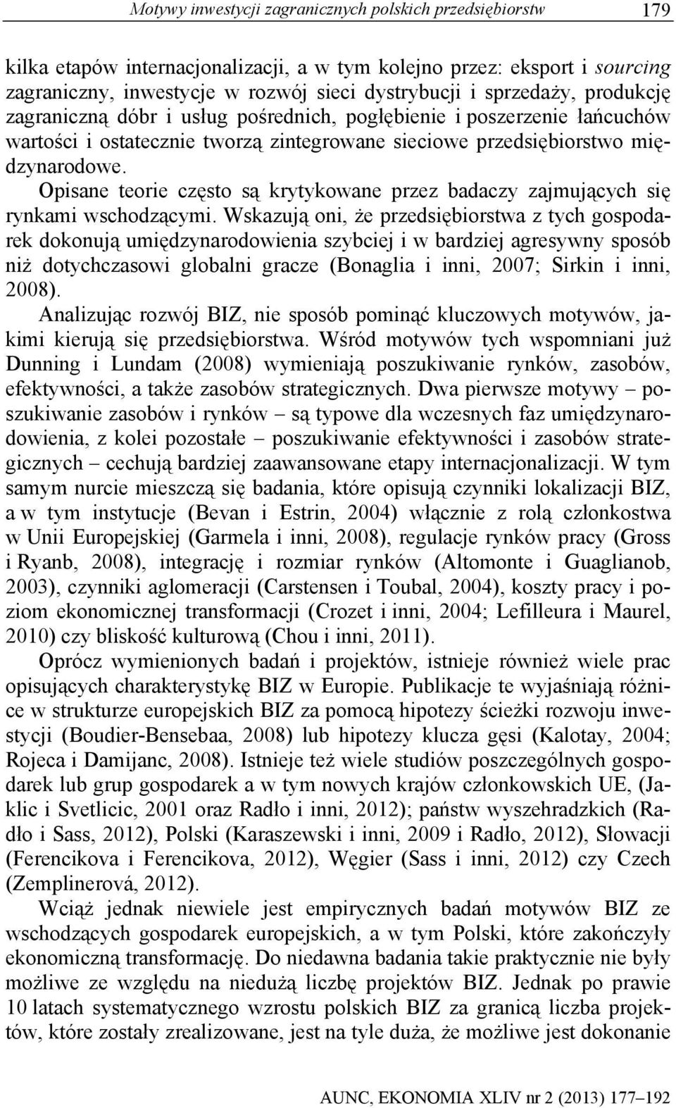 Opisane teorie często są krytykowane przez badaczy zajmujących się rynkami wschodzącymi.