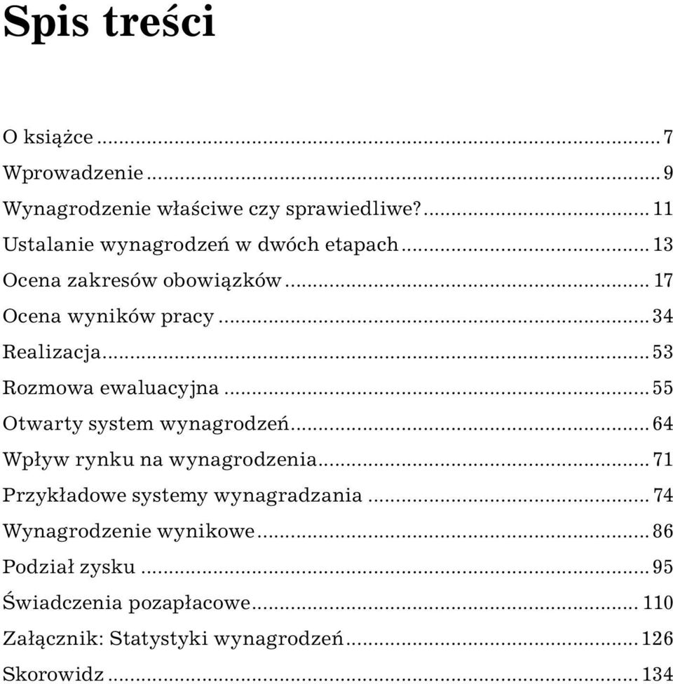 ..53 Rozmowa ewaluacyjna...55 Otwarty system wynagrodzeń...64 Wpływ rynku na wynagrodzenia.