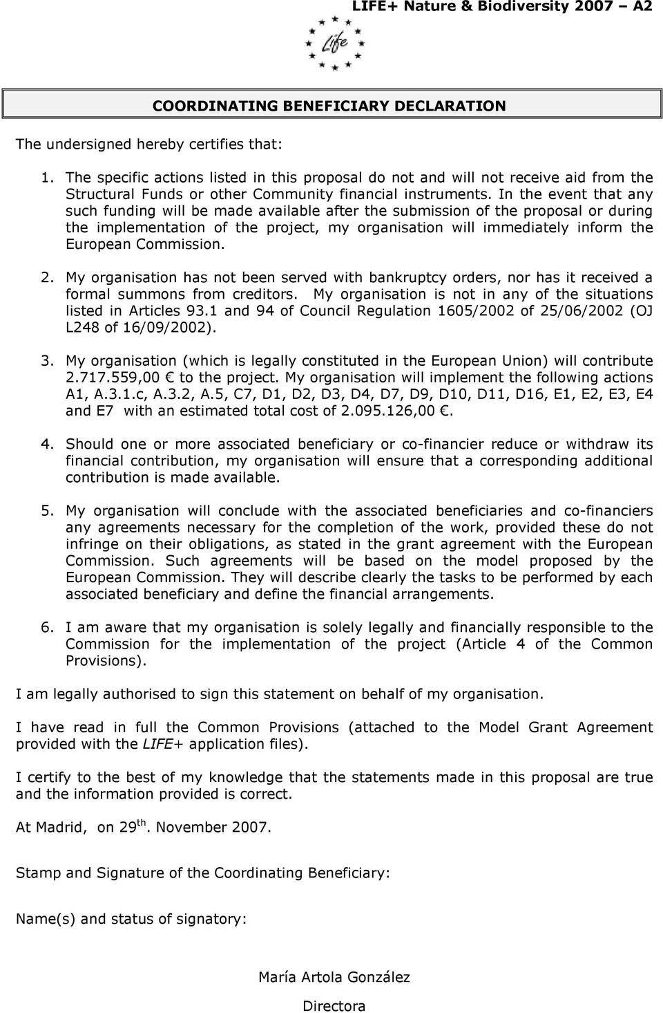 In the event that any such funding will be made available after the submission of the proposal or during the implementation of the project, my organisation will immediately inform the European