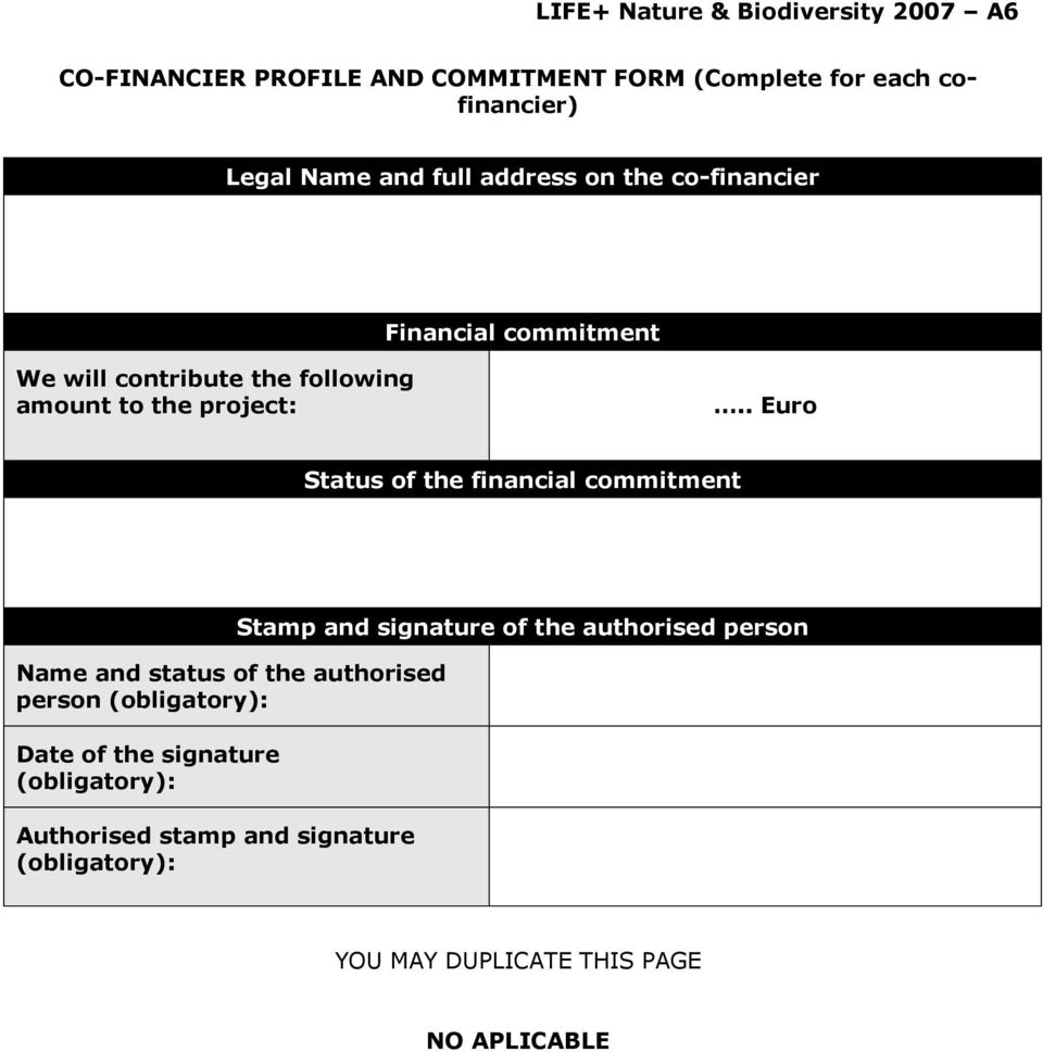 . Euro Status of the financial commitment Name and status of the authorised person (obligatory): Date of the signature