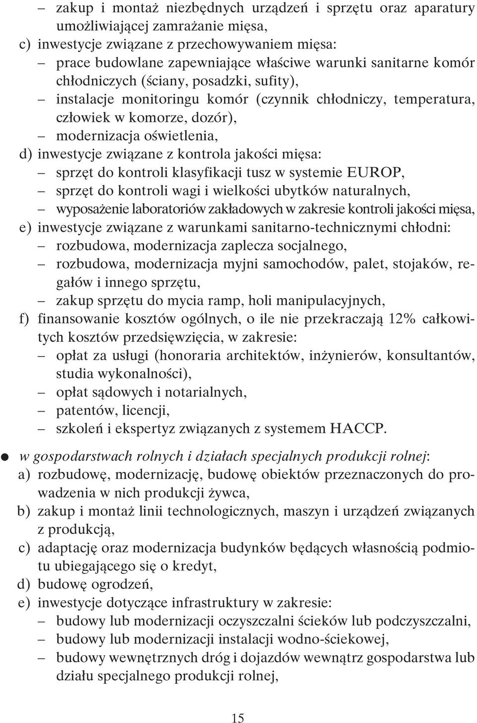 jakoêci mi sa: sprz t do kontroli klasyfikacji tusz w systemie EUROP, sprz t do kontroli wagi i wielkoêci ubytków naturalnych, wyposa enie laboratoriów zak adowych w zakresie kontroli jakoêci mi sa,