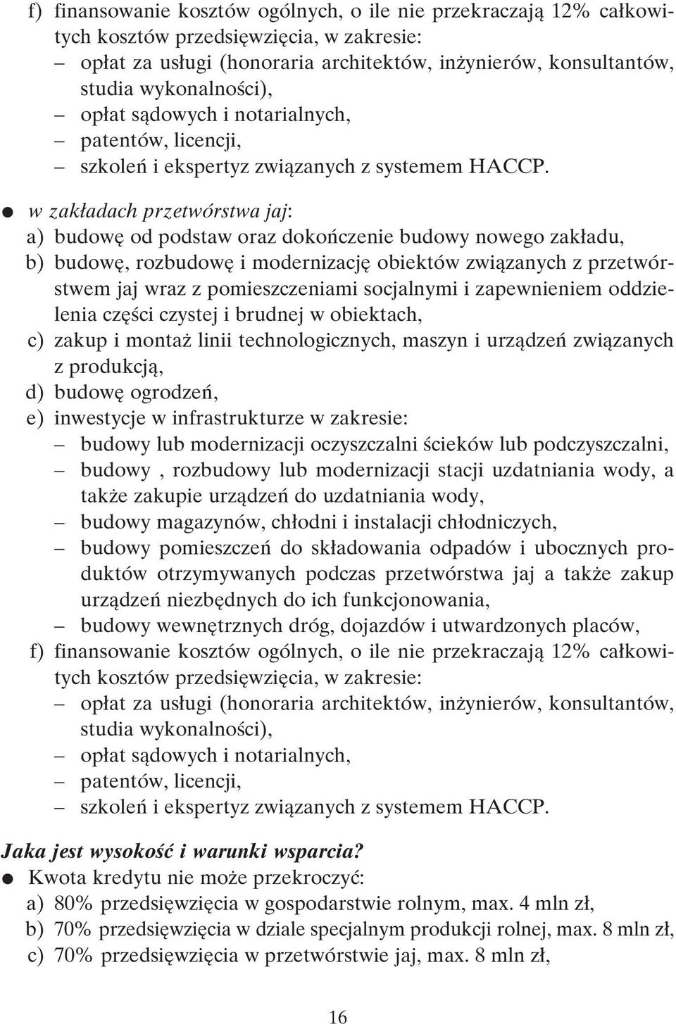 w zak adach przetwórstwa jaj: a) budow od podstaw oraz dokoƒczenie budowy nowego zak adu, b) budow, rozbudow i modernizacj obiektów zwiàzanych z przetwórstwem jaj wraz z pomieszczeniami socjalnymi i