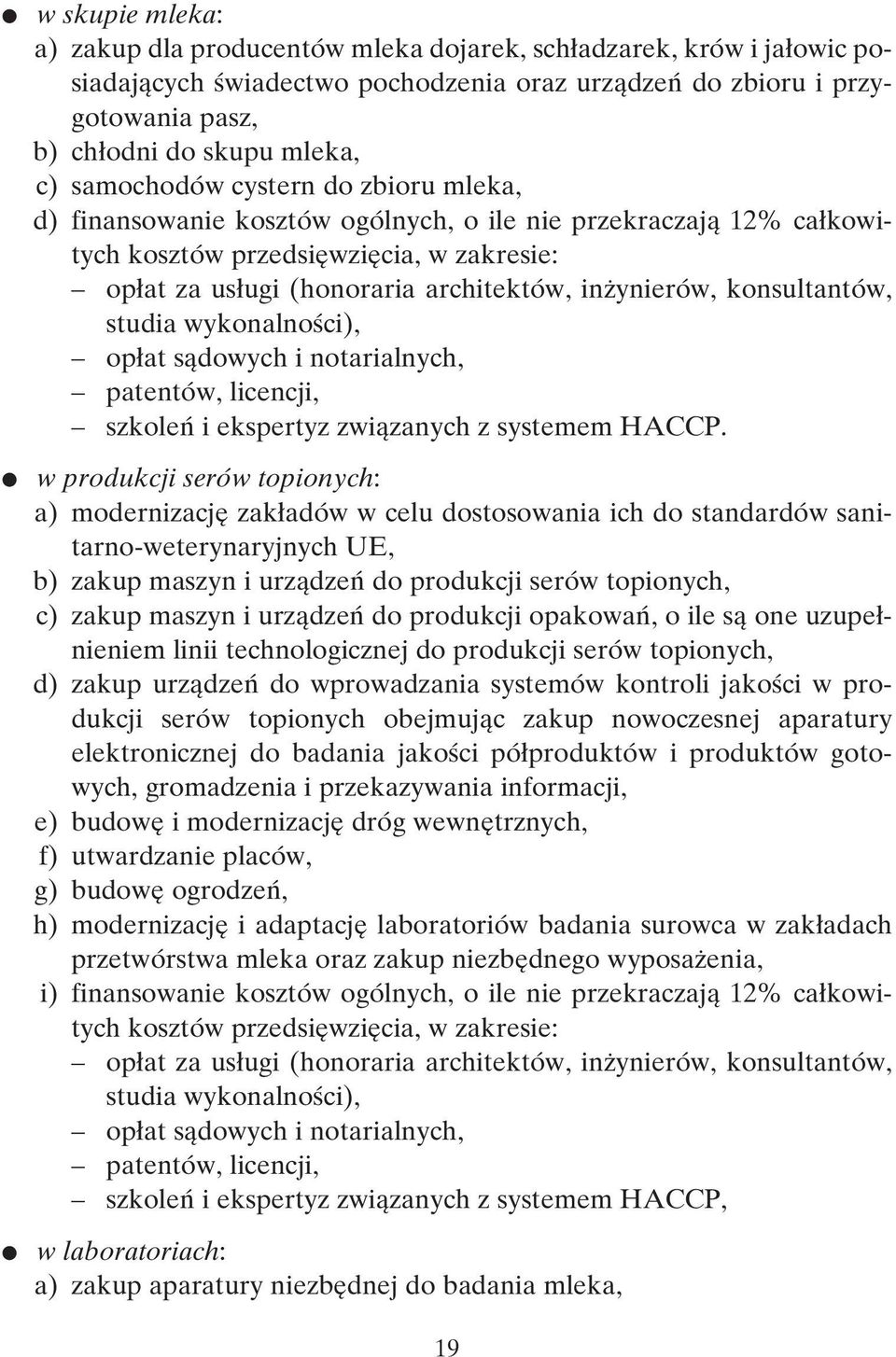 at sàdowych i notarialnych, patentów, licencji, szkoleƒ i ekspertyz zwiàzanych z systemem HACCP.