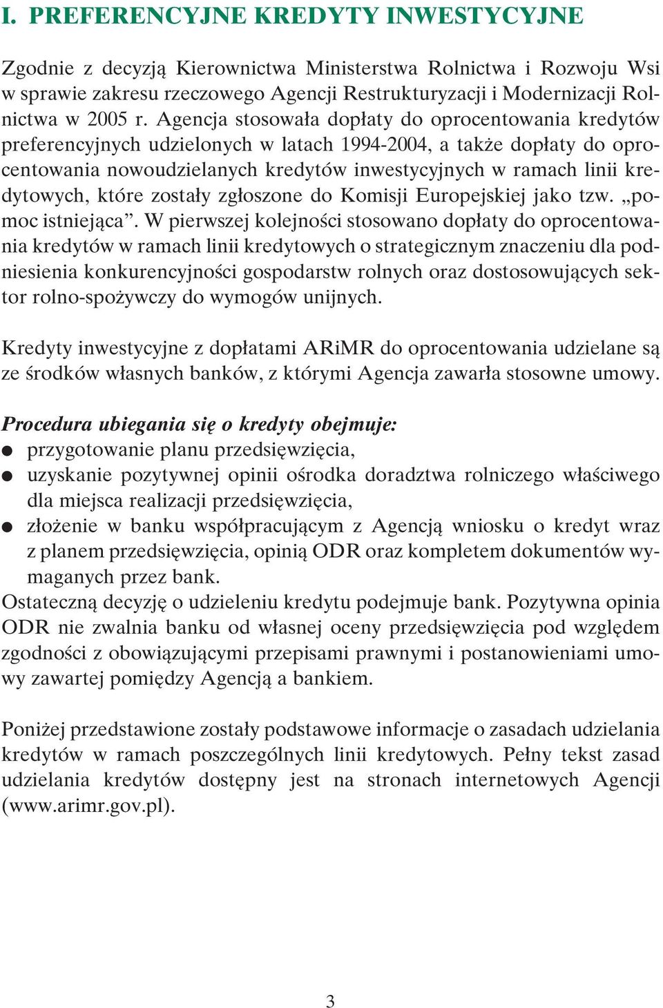 kredytowych, które zosta y zg oszone do Komisji Europejskiej jako tzw. pomoc istniejàca.