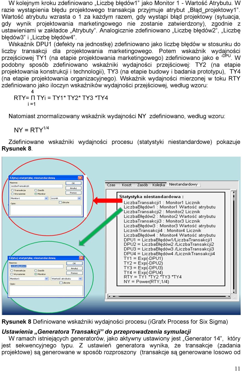 Analogicznie zdefiniowano Liczbę błędów2, Liczbę błędów3 i Liczbę błędów4.