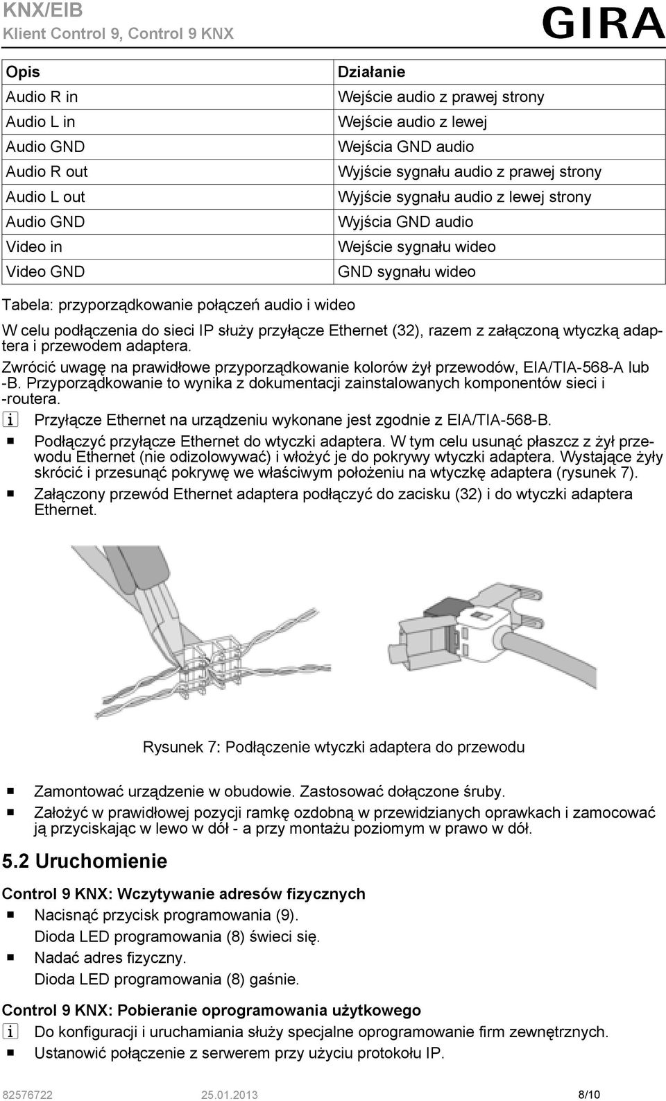 przyłącze Ethernet (32), razem z załączoną wtyczką adaptera i przewodem adaptera. Zwrócić uwagę na prawidłowe przyporządkowanie kolorów żył przewodów, EIA/TIA-568-A lub -B.