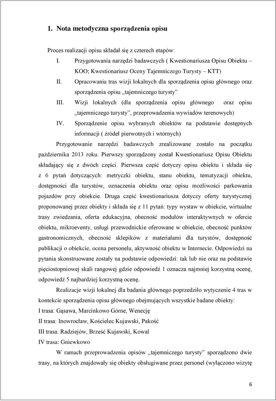 Opracowania tras wizji lokalnych dla sporządzenia opisu głównego oraz sporządzenia opisu tajemniczego turysty III.